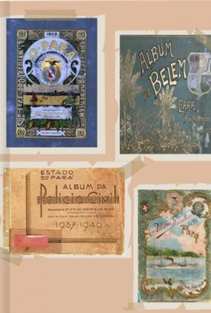 Capa de Os álbuns do Pará e de Belém do acervo de Obras Raras da BPAV