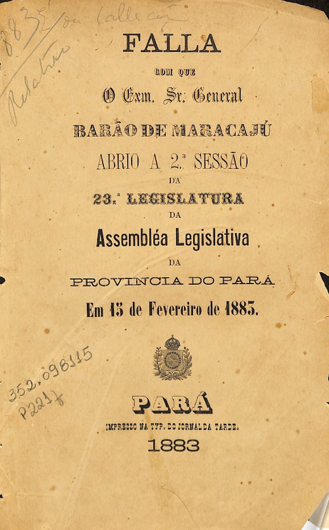 Capa de Falla com que o Exm. Sr. General Barão de Maracajú abrio a 2ª sessão da 23ª legislatura da Assembléa Legislativa da Provincia do Pará em 15 de fevereiro de 1883
