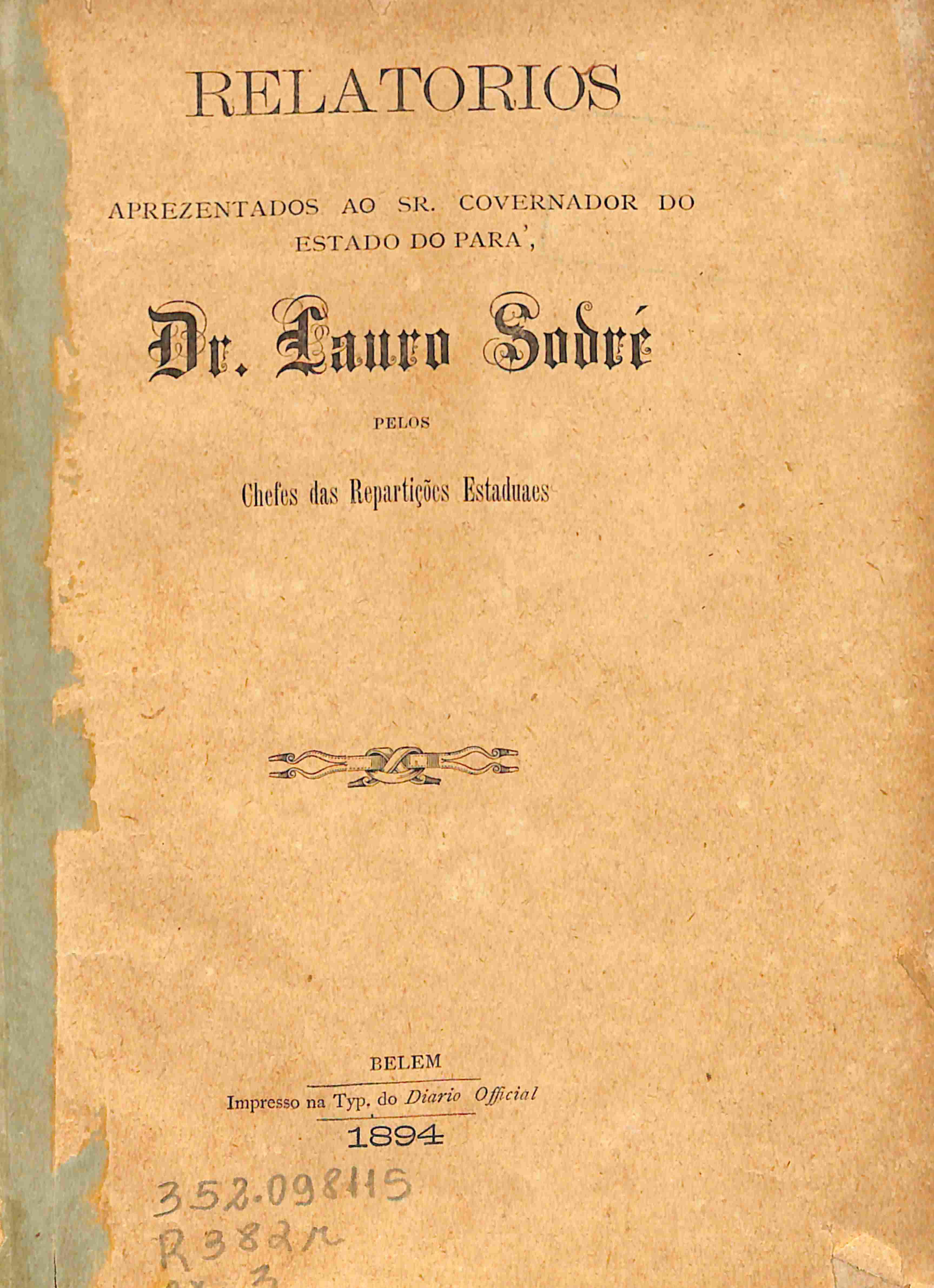 Capa de Relatorios aprezentados ao Sr. Governador do Estado do Pará, Dr. Lauro Sodré, pelos chefes das repartições estaduaes