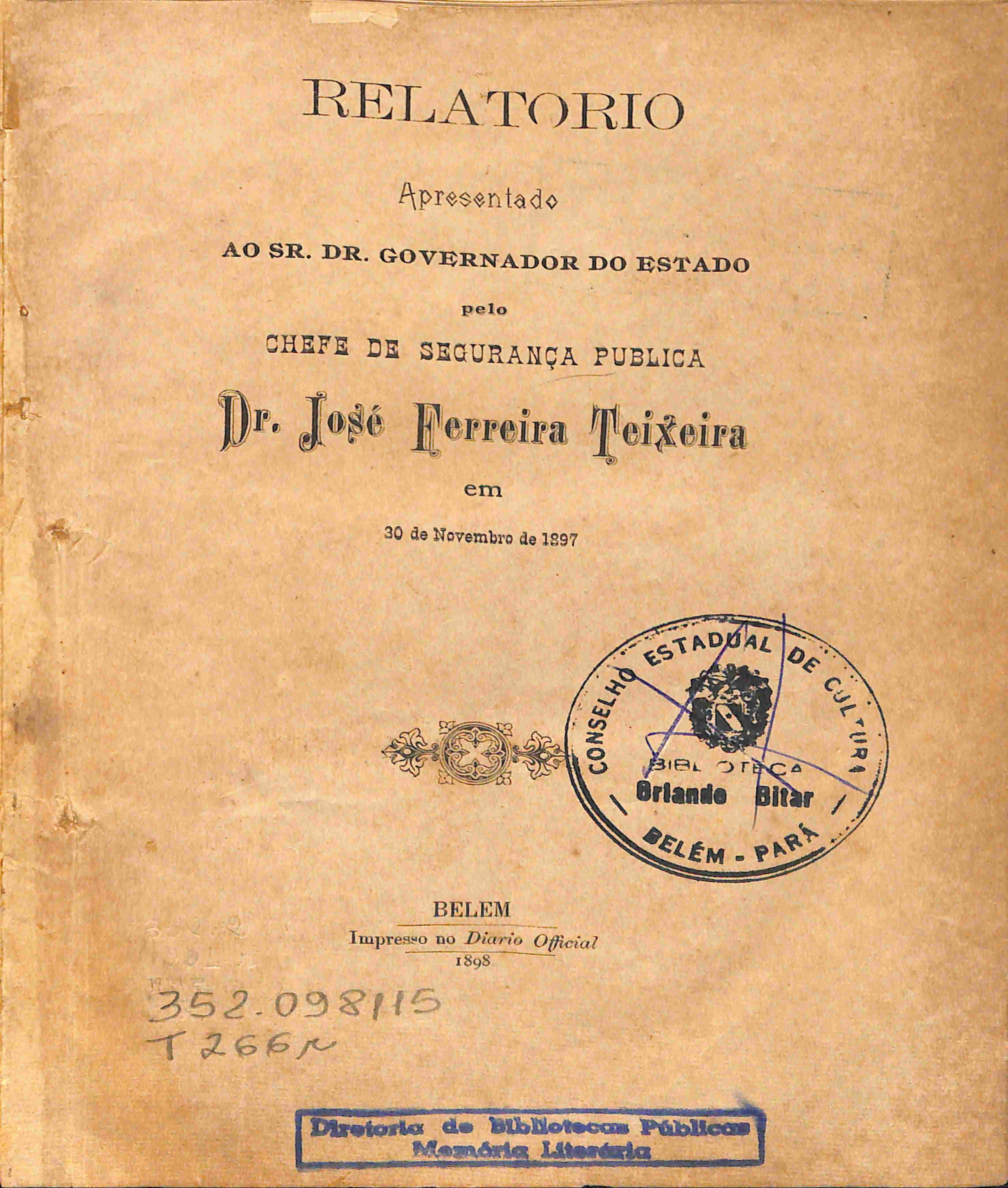 Capa de Relatorio apresentado ao sr. dr. Governador do Estado, pelo chefe de segurança pública, Dr. José Ferreira Teixeira em 30 de novembro de 1897 / Dr. José Ferreira Teixeira